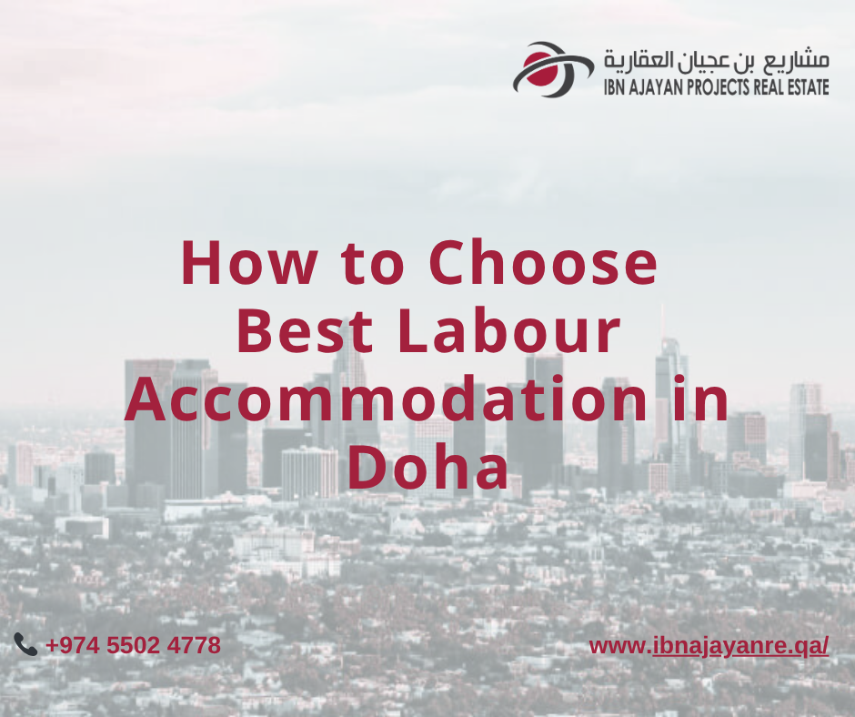 How to Choose the Best Labour Accommodation in Doha 